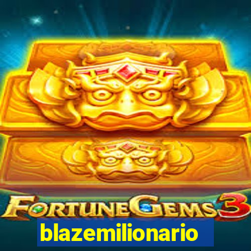 blazemilionario