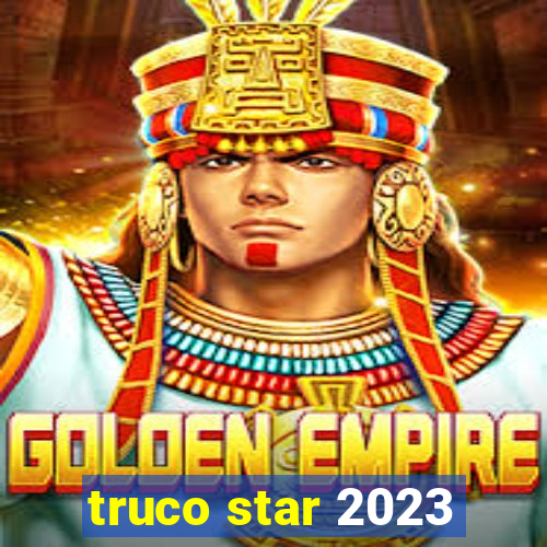 truco star 2023