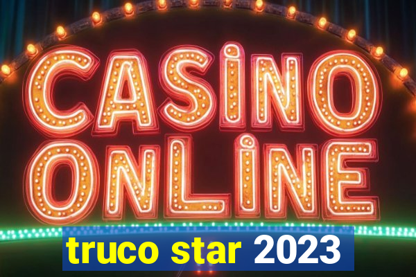 truco star 2023