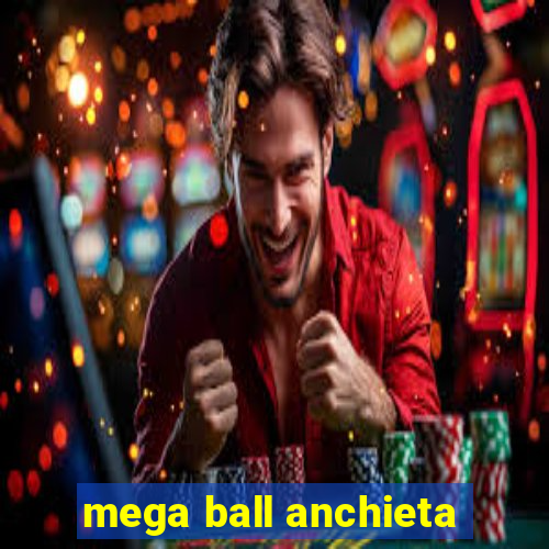 mega ball anchieta