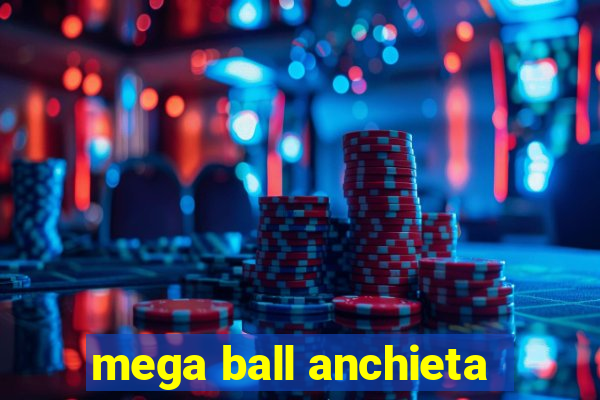 mega ball anchieta