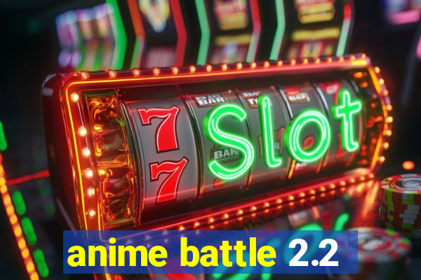 anime battle 2.2