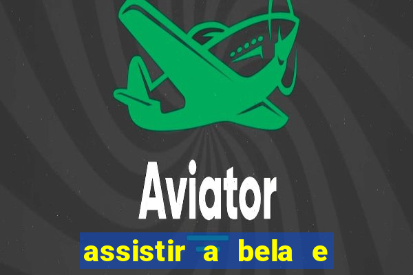 assistir a bela e a fera (2014 completo dublado mega filmes)