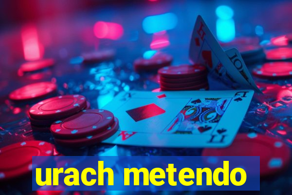 urach metendo