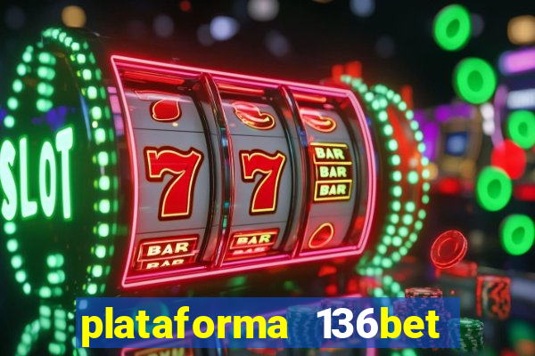 plataforma 136bet paga mesmo