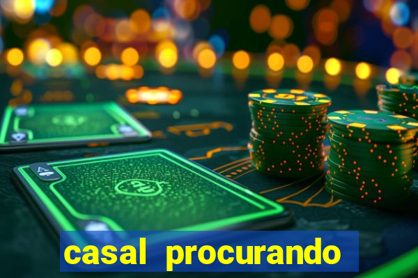 casal procurando homem salvador bahia