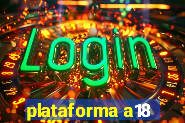 plataforma a18