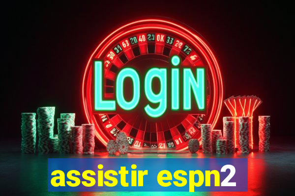 assistir espn2