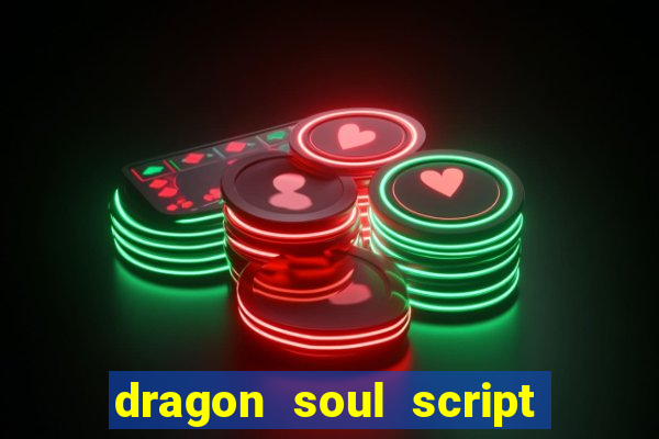 dragon soul script no key