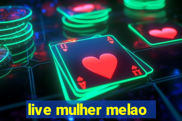 live mulher melao