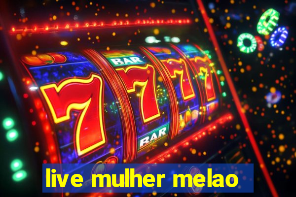 live mulher melao
