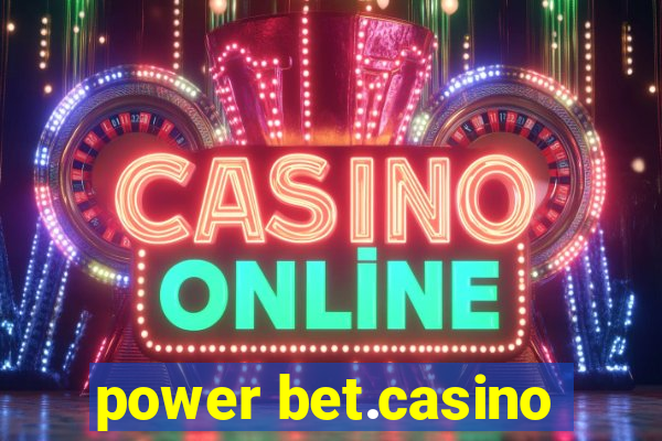 power bet.casino