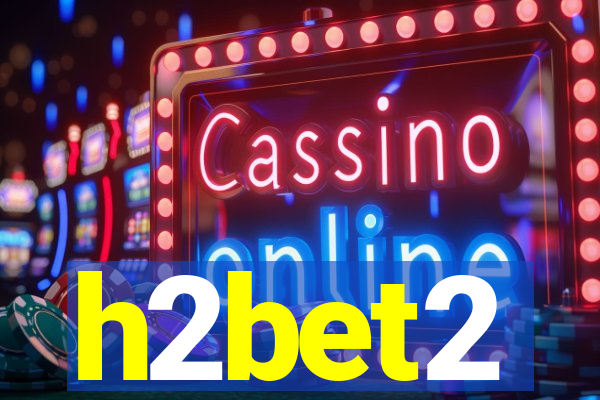 h2bet2