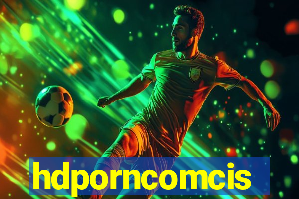 hdporncomcis