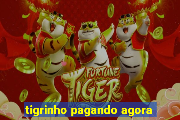 tigrinho pagando agora