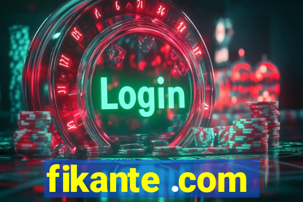 fikante .com