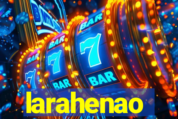 larahenao