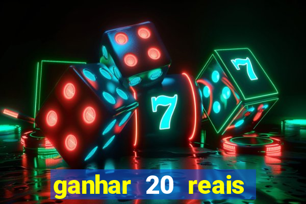 ganhar 20 reais por cadastro
