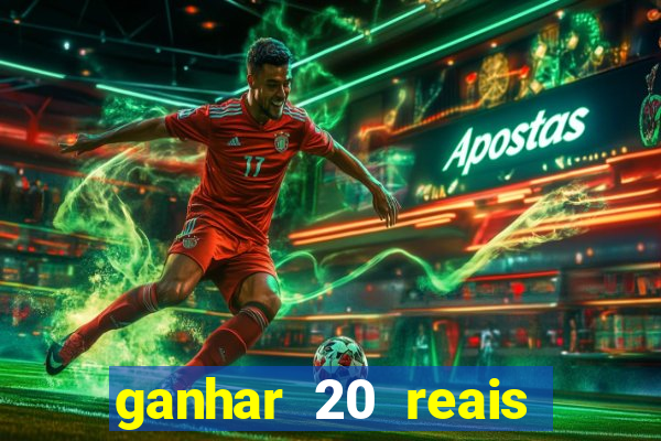 ganhar 20 reais por cadastro