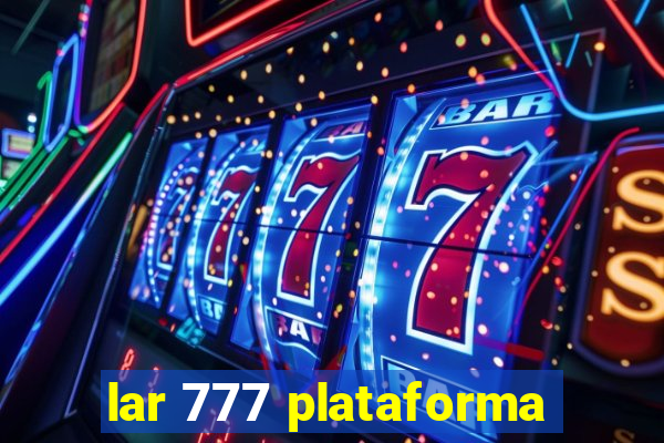 lar 777 plataforma