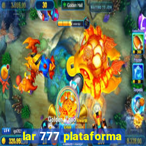lar 777 plataforma
