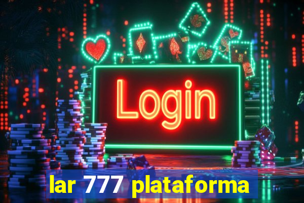 lar 777 plataforma