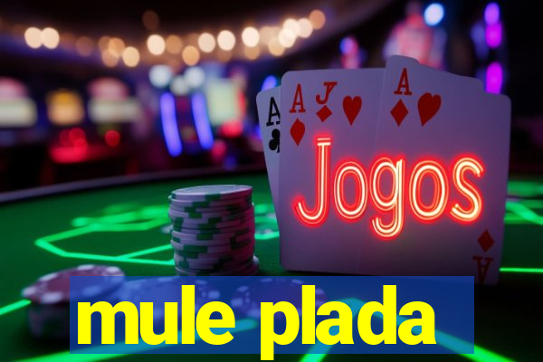 mule plada