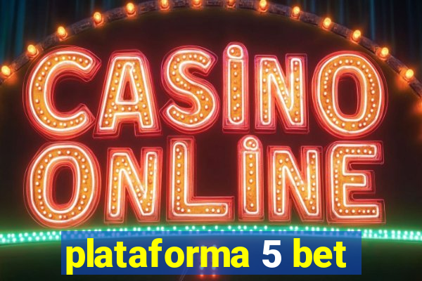 plataforma 5 bet