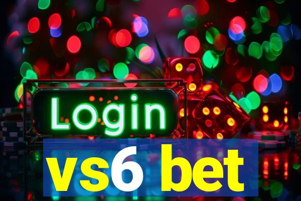 vs6 bet