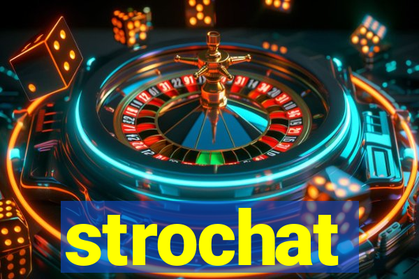 strochat