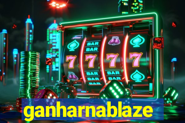 ganharnablaze