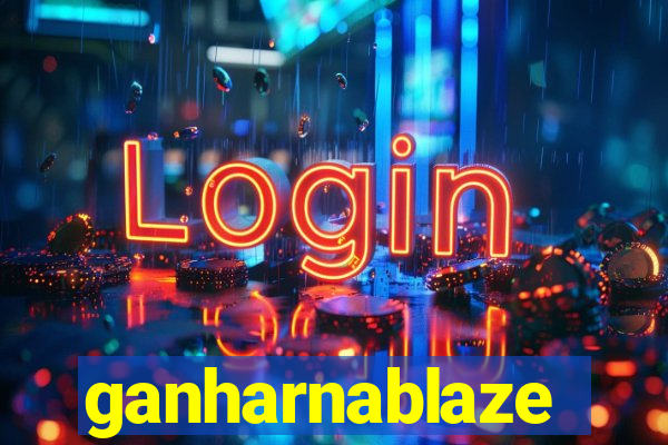 ganharnablaze