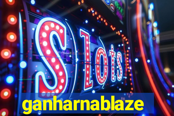 ganharnablaze