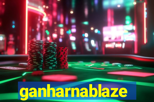 ganharnablaze