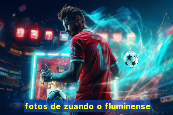 fotos de zuando o fluminense