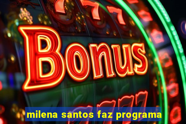 milena santos faz programa