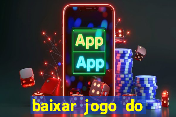 baixar jogo do tigrinho plataforma nova