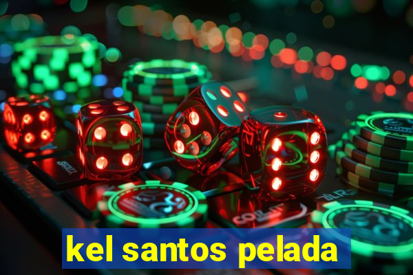 kel santos pelada