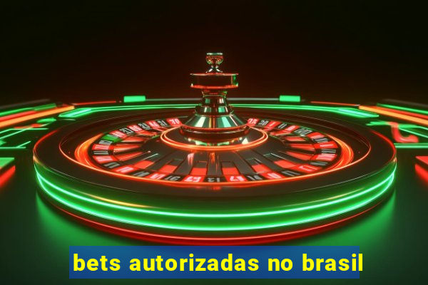 bets autorizadas no brasil
