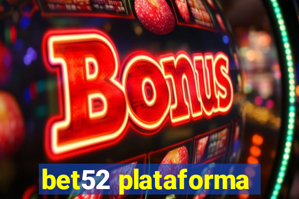 bet52 plataforma