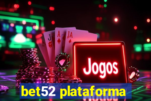 bet52 plataforma