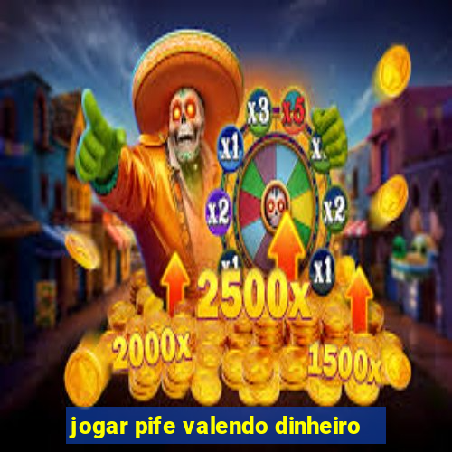 jogar pife valendo dinheiro