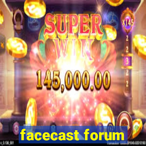 facecast forum