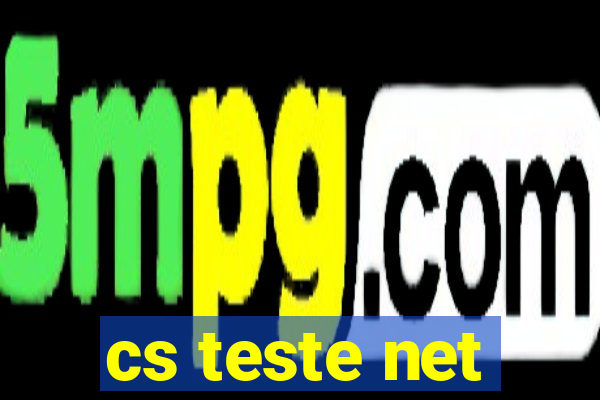cs teste net