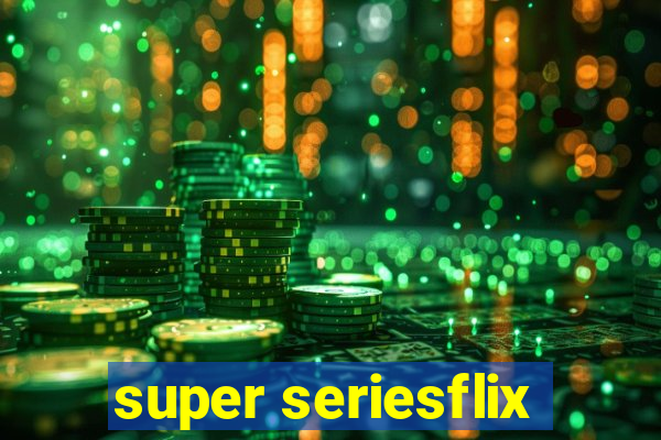 super seriesflix