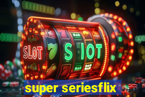 super seriesflix