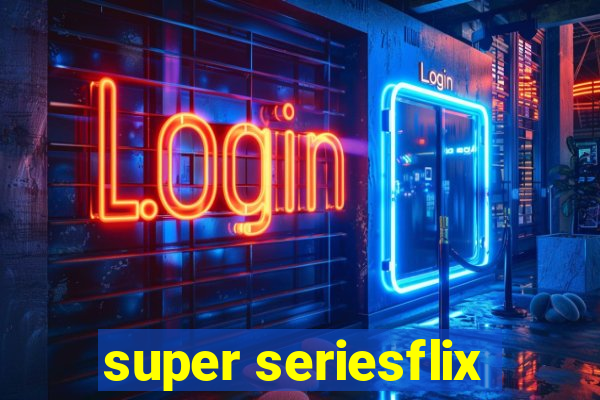super seriesflix