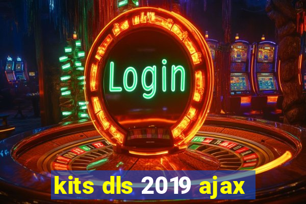 kits dls 2019 ajax