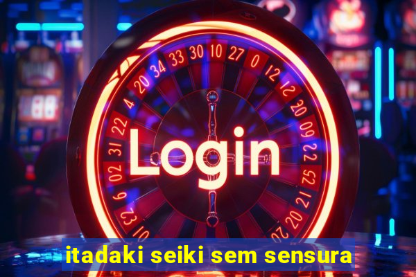 itadaki seiki sem sensura