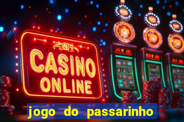 jogo do passarinho que da dinheiro